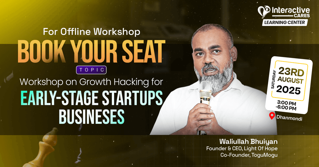 Offline Workshop on স্টার্টআপ ও স্মার্ট বিজনেসের জন্য গ্রোথ হ্যাকিং শেখার এক্সপার্ট গাইড